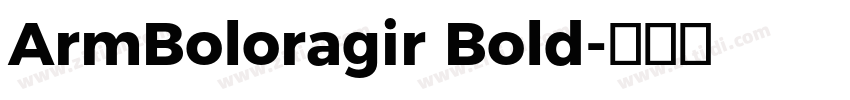 ArmBoloragir Bold字体转换 ArmBoloragir Bold字体转换